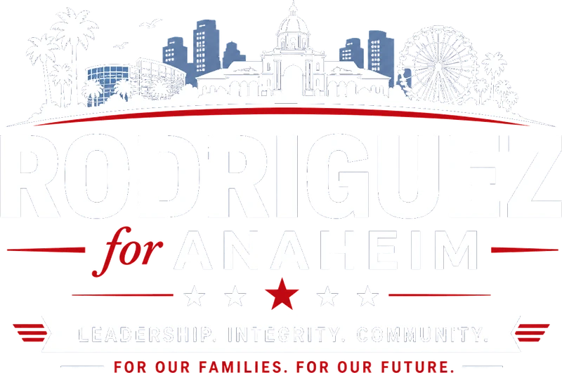 Rodriguez for Anaheim. Leadership. Integrity. Community.